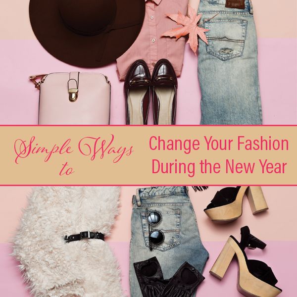 Simple Ways To Change Your Fashion During the New Year