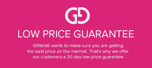 Low Price Guaranteed, Glitterati wants to make sure you are getting the best price on the internet. That's why we offer our customers 30 day low price guarantee.